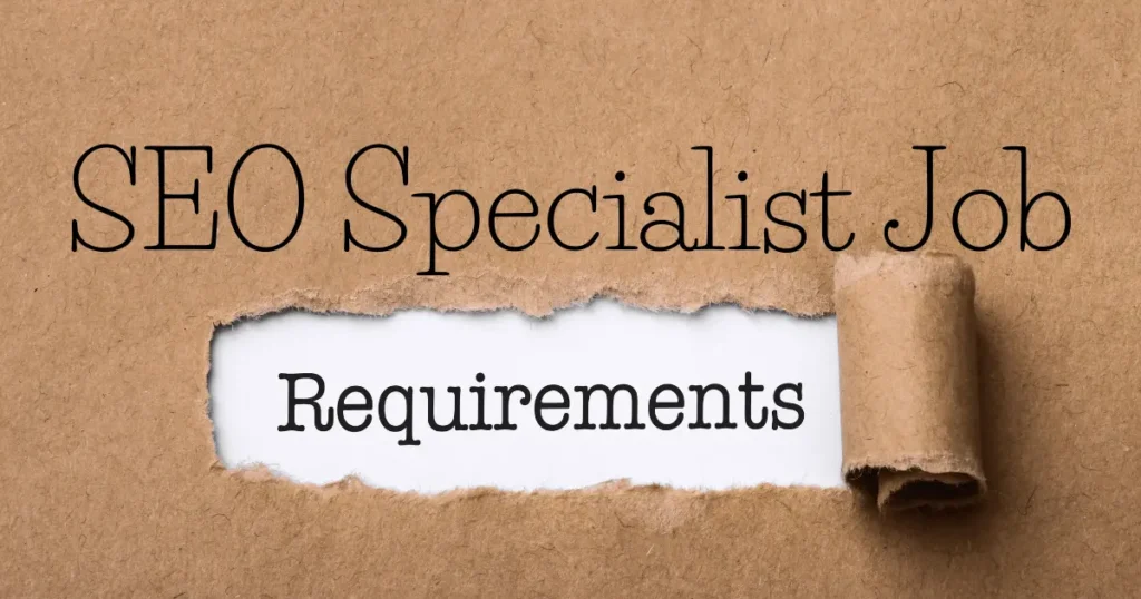 SEO Specialist Job Requirements: A Complete Guide 1 SEO Specialist Job Requirements by marvin busque