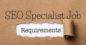 Blog 4 SEO Specialist Job Requirements by marvin busque